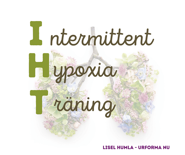 IHT på svenska, nästan: Intermittent Hypoxia Träning. Lisel Humla förklarar orden och hur du gör.